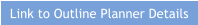 Link to Outline Planner Details