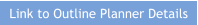 Link to Outline Planner Details